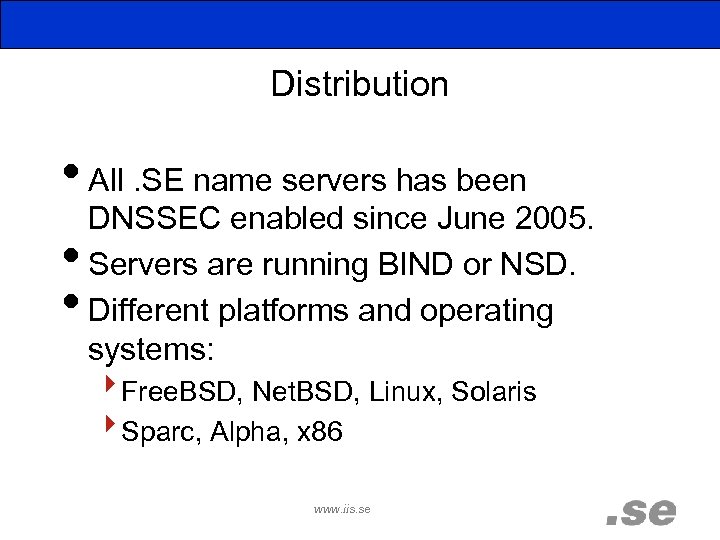 Distribution • All. SE name servers has been • • DNSSEC enabled since June