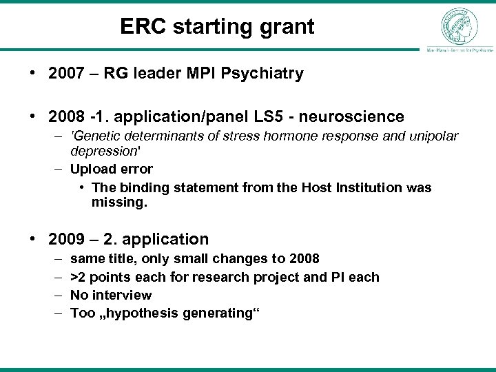 ERC starting grant • 2007 – RG leader MPI Psychiatry • 2008 -1. application/panel