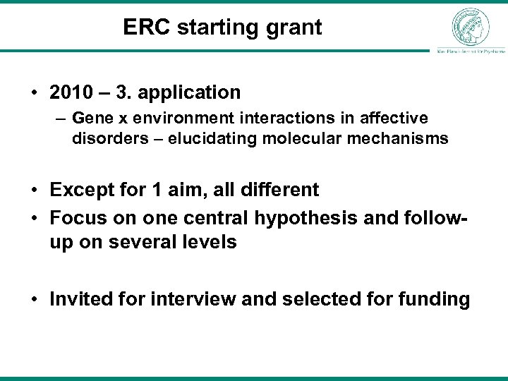 ERC starting grant • 2010 – 3. application – Gene x environment interactions in