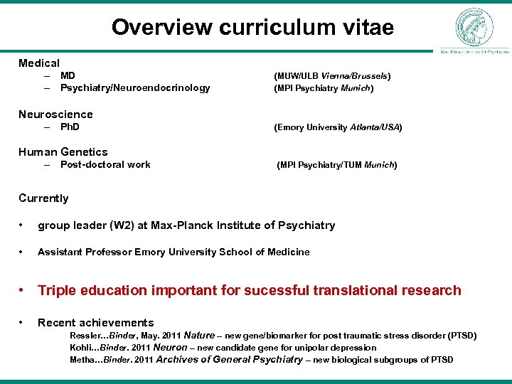 Overview curriculum vitae Medical – MD – Psychiatry/Neuroendocrinology (MUW/ULB Vienna/Brussels) (MPI Psychiatry Munich) Neuroscience