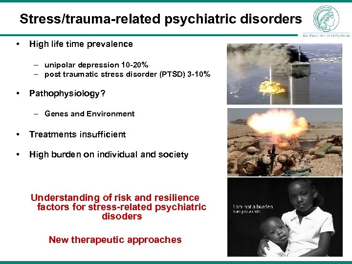 Stress/trauma-related psychiatric disorders • High life time prevalence – unipolar depression 10 -20% –