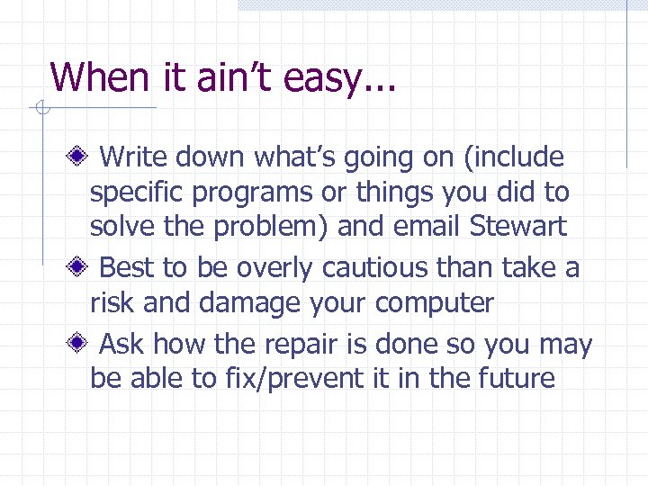 When it ain’t easy. . . Write down what’s going on (include specific programs