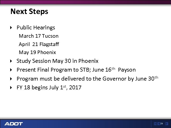 Next Steps Public Hearings March 17 Tucson April 21 Flagstaff May 19 Phoenix Study