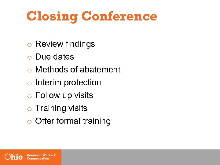 Closing Conference o o o o Review findings Due dates Methods of abatement Interim