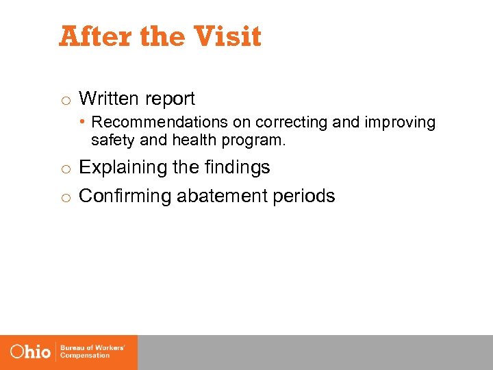 After the Visit o Written report • Recommendations on correcting and improving safety and