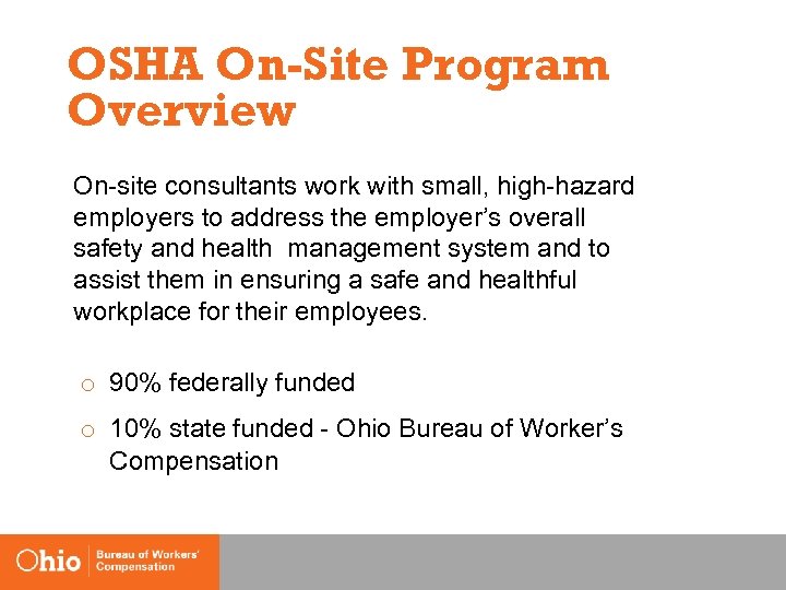 OSHA On-Site Program Overview On-site consultants work with small, high-hazard employers to address the