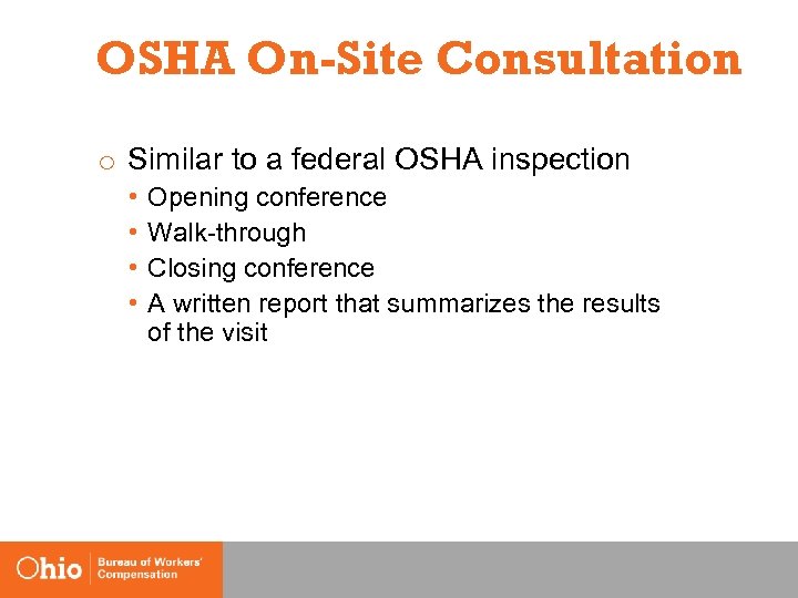 OSHA On-Site Consultation o Similar to a federal OSHA inspection • • Opening conference