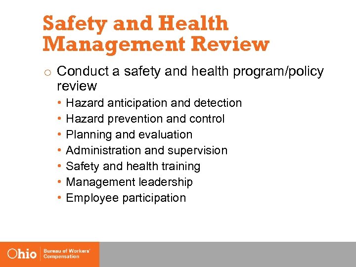 Safety and Health Management Review o Conduct a safety and health program/policy review •