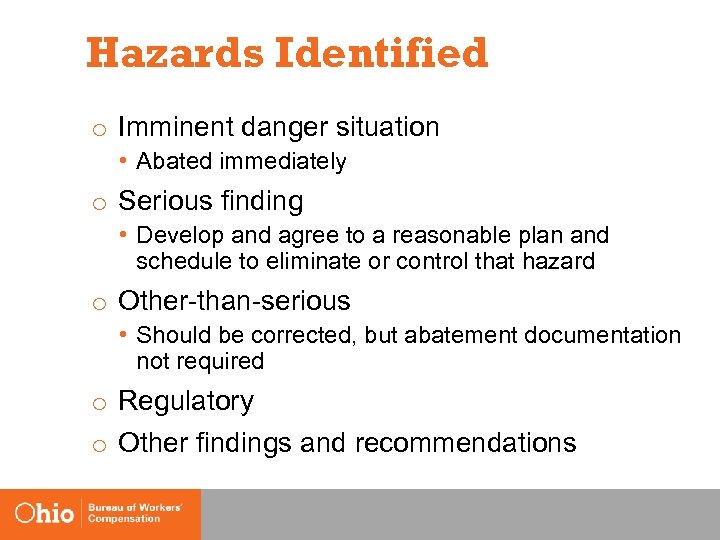 Hazards Identified o Imminent danger situation • Abated immediately o Serious finding • Develop