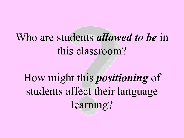 Who are students allowed to be in this classroom? How might this positioning of