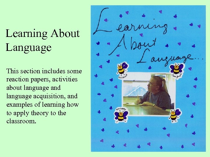 Learning About Language This section includes some reaction papers, activities about language and language