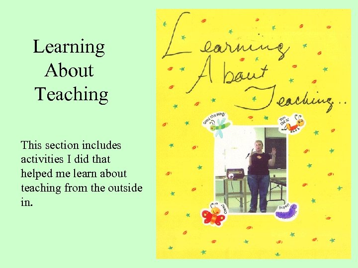 Learning About Teaching This section includes activities I did that helped me learn about