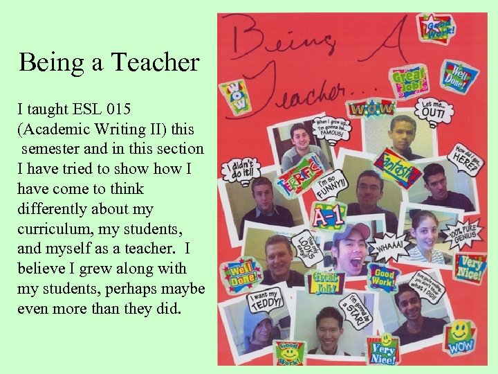 Being a Teacher I taught ESL 015 (Academic Writing II) this semester and in