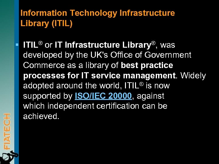 Information Technology Infrastructure Library (ITIL) § ITIL® or IT Infrastructure Library®, was developed by