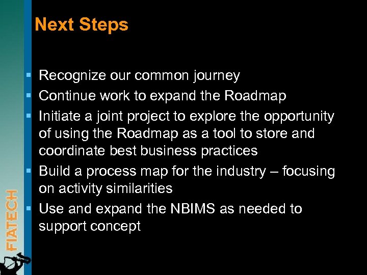 Next Steps § Recognize our common journey § Continue work to expand the Roadmap