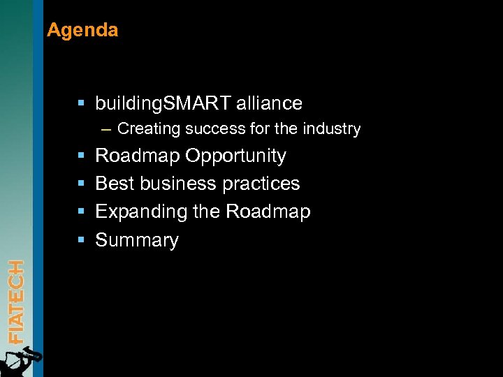Agenda § building. SMART alliance – Creating success for the industry § § Roadmap