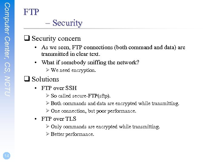 Computer Center, CS, NCTU FTP – Security q Security concern • As we seen,