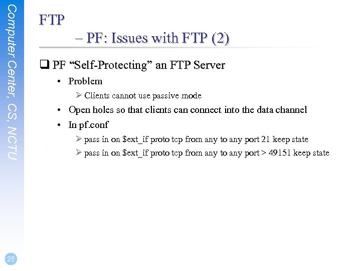 Computer Center, CS, NCTU 25 FTP – PF: Issues with FTP (2) q PF