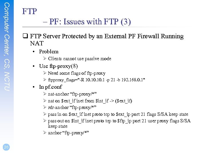 Computer Center, CS, NCTU FTP – PF: Issues with FTP (3) q FTP Server