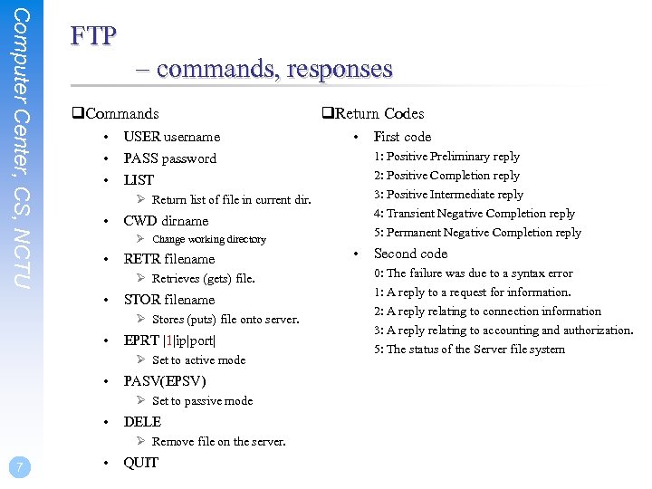 Computer Center, CS, NCTU FTP – commands, responses q. Commands • • • USER