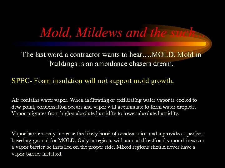 Mold, Mildews and the such. . . The last word a contractor wants to