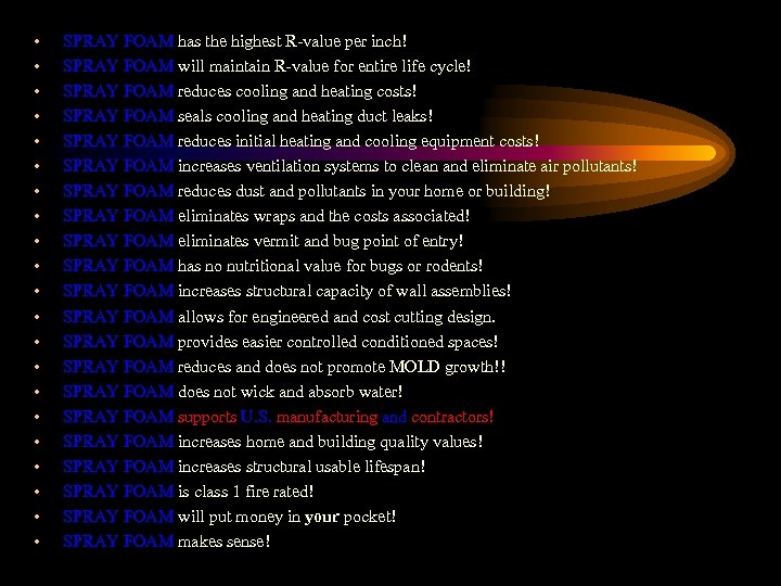  • • • • • • SPRAY FOAM has the highest R-value per
