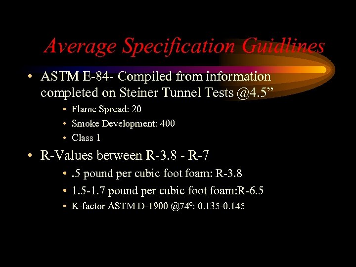 Average Specification Guidlines • ASTM E-84 - Compiled from information completed on Steiner Tunnel