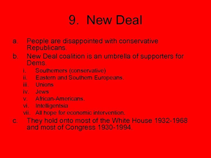 9. New Deal a. b. People are disappointed with conservative Republicans. New Deal coalition