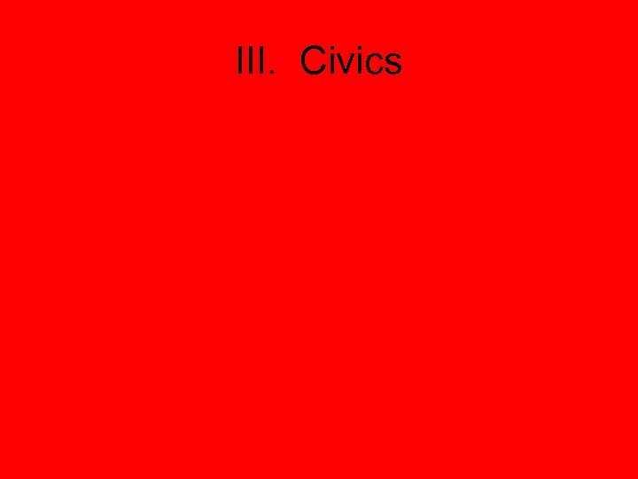 III. Civics 