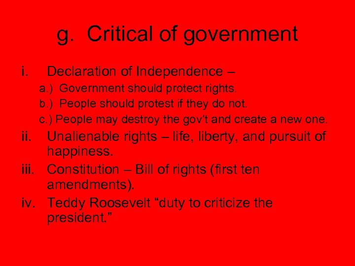 g. Critical of government i. Declaration of Independence – a. ) Government should protect