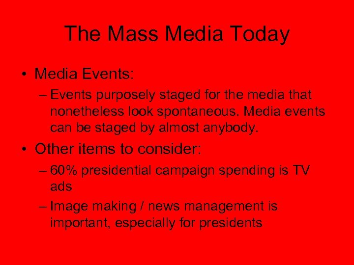 The Mass Media Today • Media Events: – Events purposely staged for the media
