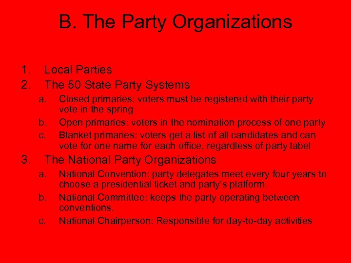 B. The Party Organizations 1. 2. Local Parties The 50 State Party Systems a.