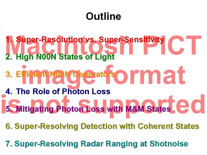Outline 1. Super-Resolution vs. Super-Sensitivity 2. High N 00 N States of Light 3.