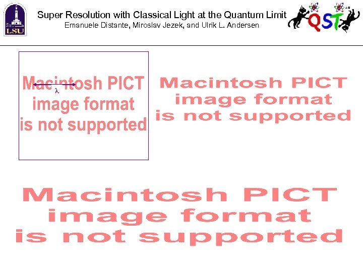Super Resolution with Classical Light at the Quantum Limit Emanuele Distante, Miroslav Jezek, and