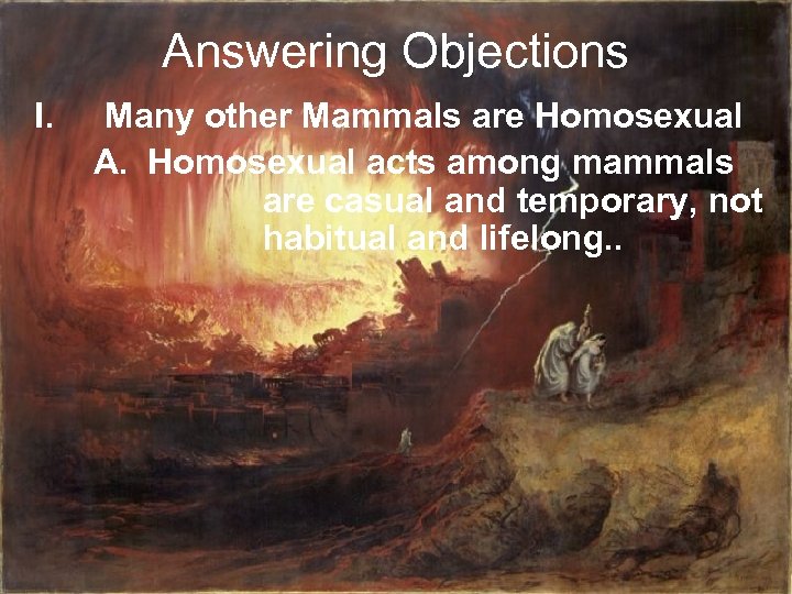 Answering Objections I. Many other Mammals are Homosexual A. Homosexual acts among mammals are