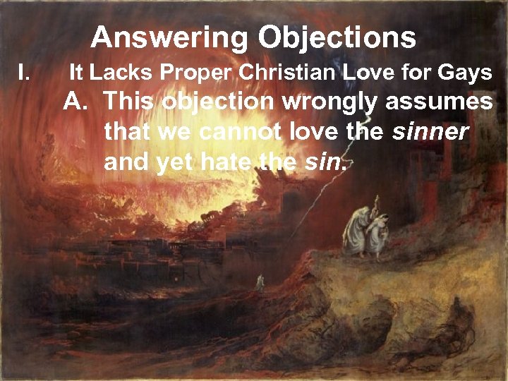 Answering Objections I. It Lacks Proper Christian Love for Gays A. This objection wrongly