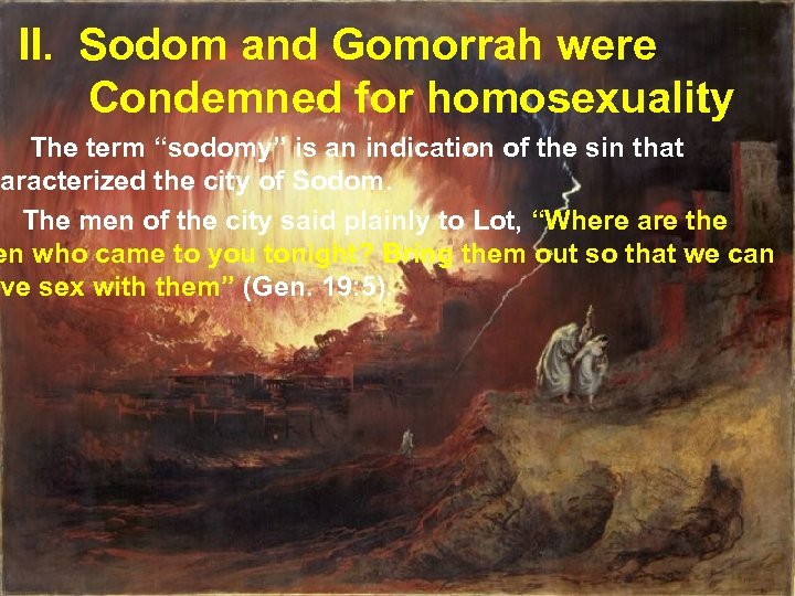 II. Sodom and Gomorrah were Condemned for homosexuality The term “sodomy” is an indication