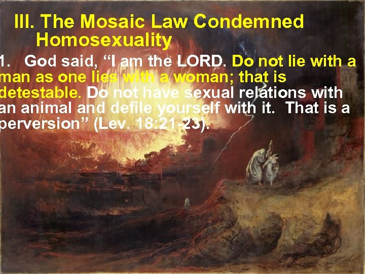 III. The Mosaic Law Condemned Homosexuality 1. God said, “I am the LORD. Do