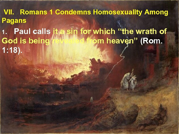 VII. Romans 1 Condemns Homosexuality Among Pagans 1. Paul calls it a sin for