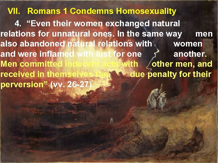VII. Romans 1 Condemns Homosexuality 4. “Even their women exchanged natural relations for unnatural