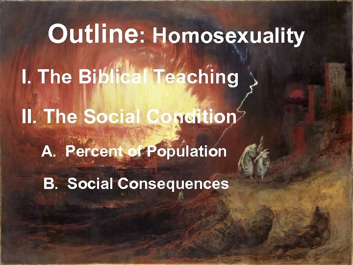 Outline: Homosexuality I. The Biblical Teaching II. The Social Condition A. Percent of Population