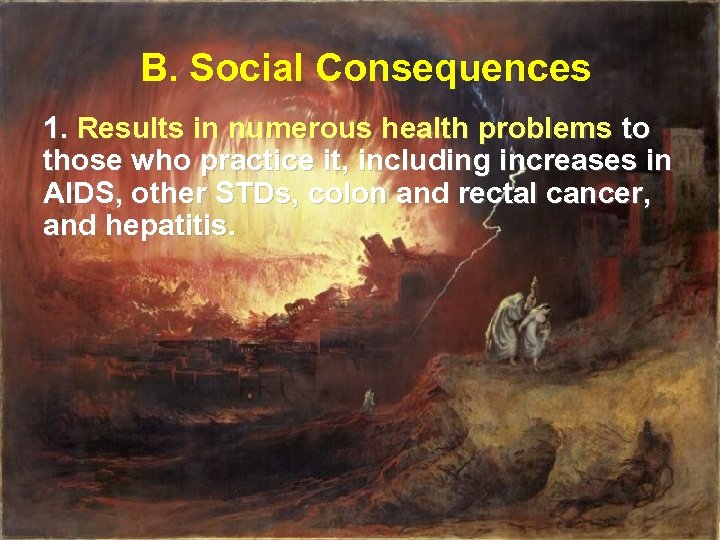 B. Social Consequences 1. Results in numerous health problems to those who practice it,
