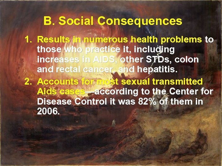 B. Social Consequences 1. Results in numerous health problems to those who practice it,