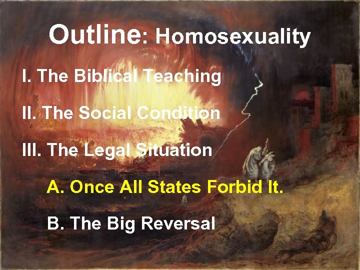 Outline: Homosexuality I. The Biblical Teaching II. The Social Condition III. The Legal Situation