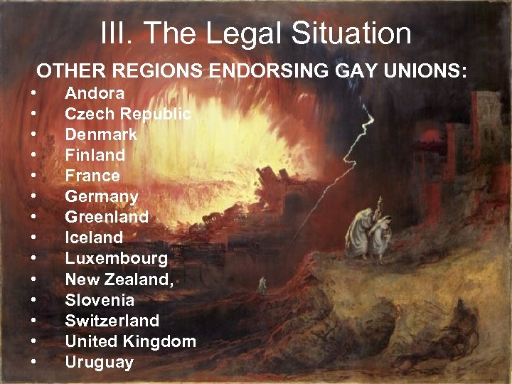 III. The Legal Situation OTHER REGIONS ENDORSING GAY UNIONS: • • • • Andora