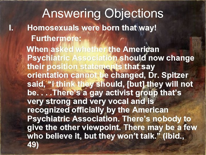 Answering Objections I. Homosexuals were born that way! Furthermore: When asked whether the American