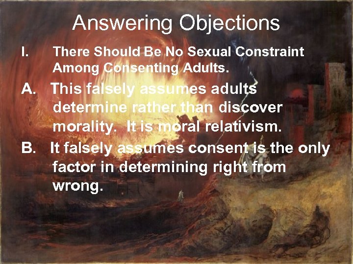 Answering Objections I. There Should Be No Sexual Constraint Among Consenting Adults. A. This