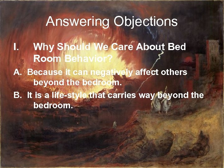 Answering Objections I. Why Should We Care About Bed Room Behavior? A. Because it