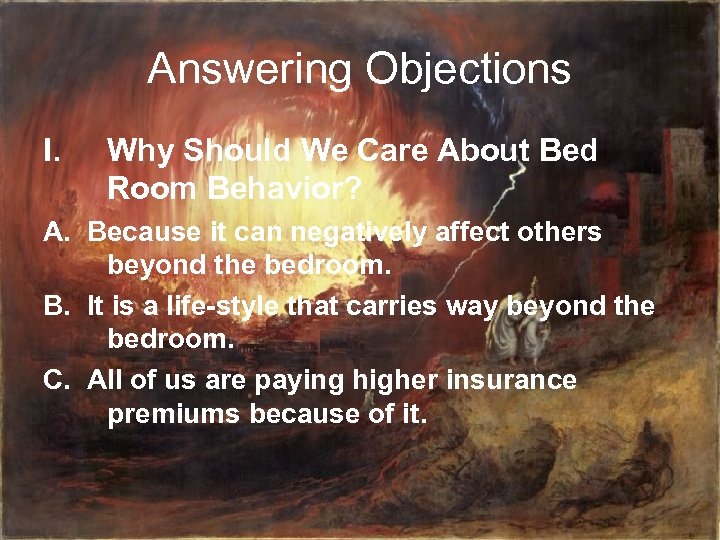 Answering Objections I. Why Should We Care About Bed Room Behavior? A. Because it