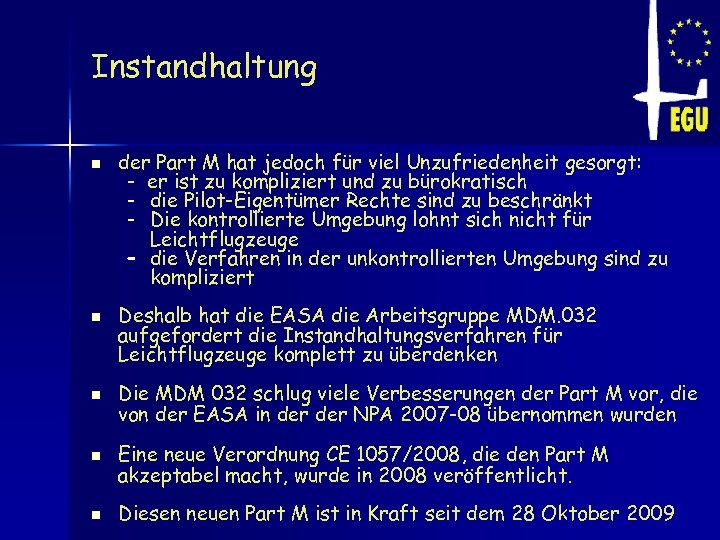 Instandhaltung n n n der Part M hat jedoch für viel Unzufriedenheit gesorgt: -